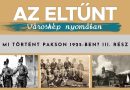 Az eltűnt városkép nyomában – Mi történt Pakson 1925-ben? III. rész