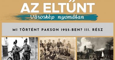 Az eltűnt városkép nyomában – Mi történt Pakson 1925-ben? III. rész