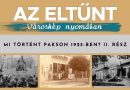 Az eltűnt városkép nyomában – Mi történt Pakson 1925-ben? II. rész
