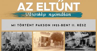 Az eltűnt városkép nyomában – Mi történt Pakson 1925-ben? II. rész