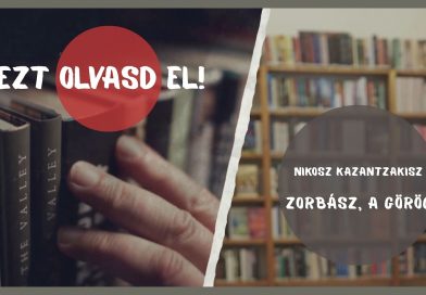 EZT OLVASD EL! – Nikosz Kazantzakisz: Zorbász, a görög EZT OLVASD EL! – Nikosz Kazantzakisz: Zorbász, a görög