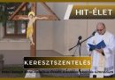 Hit-Élet – 2026.05.25. – Keresztszentelés a Balogh Antal Katolikus Iskola udvarán