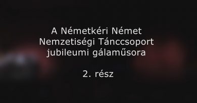 A Németkéri Német Nemzetiségi Tánccsoport jubileumi gálaműsora 2. rész