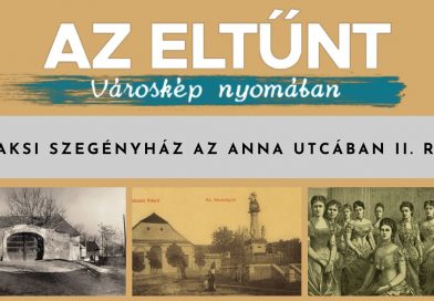 Az eltűnt városkép nyomában – A paksi szegényház az Anna utcában II. rész