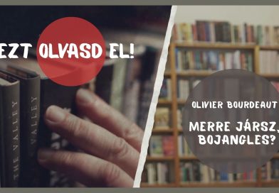 EZT OLVASD EL! – Olivier Bourdeaut: Merre jársz, Bojangles? EZT OLVASD EL! – Olivier Bourdeaut: Merre jársz, Bojangles?