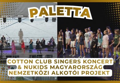 Paletta – 2026.07.16. – Cotton Club Singers koncert & „Terjeszd ki a szárnyaidat” című előadás próba Paletta – 2026.07.16. – Cotton Club Singers koncert & „Terjeszd ki a szárnyaidat” című előadás próba