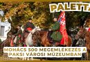 Paletta – 2026.08.27. – Mohács 500 megemlékezés a Paksi Városi Múzeumban