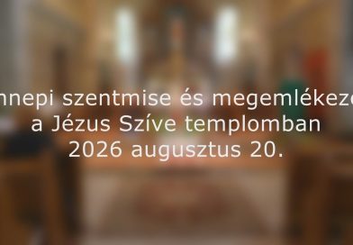 Ünnepi szentmise és megemlékezés a Jézus Szíve templomban Ünnepi szentmise és megemlékezés a Jézus Szíve templomban