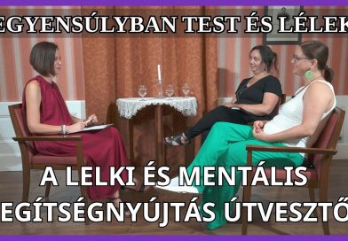 Egyensúlyban test és lélek – 2026.09.09. – A lelki és mentális segítségnyújtás útvesztői I.rész Egyensúlyban test és lélek – 2026.09.09. – A lelki és mentális segítségnyújtás útvesztői I.rész