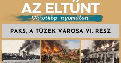 Az eltűnt városkép nyomában – 2026.10.09. – Paks, a tüzek városa VI. rész