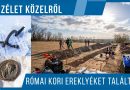 Római kori ereklyéket találtak a Lussonium szomszédságában | Közélet Közelről 2026.10.21.