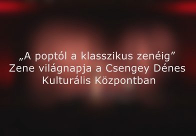 Zene Világnapja a Csengey Dénes Kulturális Központban  – 2026.10.01.